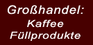 Großhandel mit Kaffee und Füllprodukten